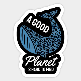 A Good Planet is Hard to Find Sticker